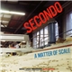 Secondo - A Matter Of Scale